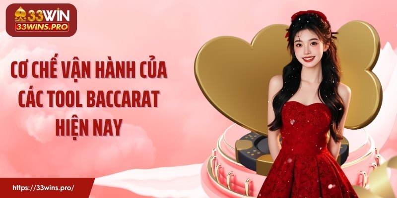 Cơ chế vận hành của các tool baccarat hiện nay