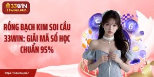 Rồng Bạch Kim Soi Cầu 33WIN: Giải Mã Số Học Chuẩn 95%