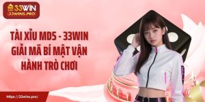 Tài Xỉu MD5 - 33WIN Giải Mã Bí Mật Vận Hành Trò ChơiTài Xỉu MD5 - 33WIN Giải Mã Bí Mật Vận Hành Trò Chơi
