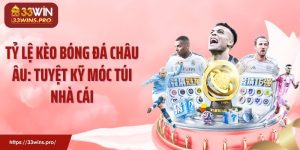 Tỷ Lệ Kèo Bóng Đá Châu Âu: Tuyệt Kỹ Móc Túi Nhà Cái